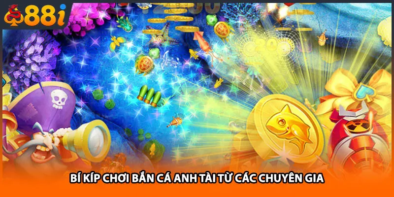 Bí kíp chơi bắn cá Anh Tài từ các chuyên gia