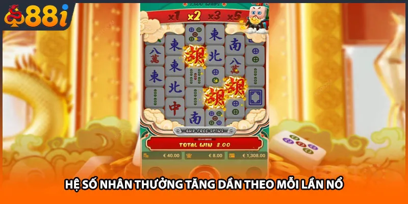 Hệ số nhân thưởng tăng dần theo mỗi lần nổ