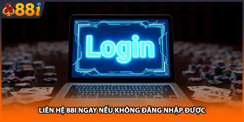 Liên hệ 88i ngay nếu không đăng nhập được