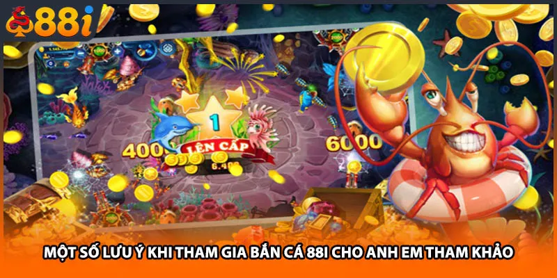 Một số lưu ý khi tham gia bắn cá 88i cho anh em tham khảo