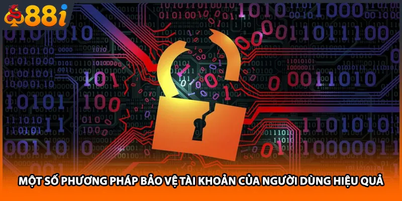 Một số phương pháp bảo vệ tài khoản của người dùng hiệu quả