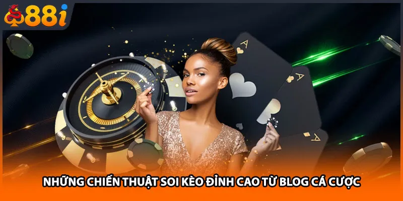 Những chiến thuật soi kèo đỉnh cao từ Blog cá cược