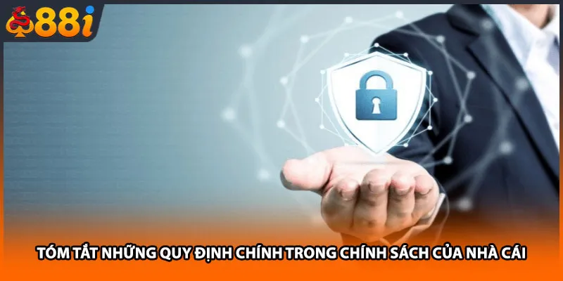 Tóm tắt những quy định chính trong chính sách của nhà cái